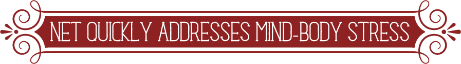 NET Quickly Addresses Mind-Body Stress